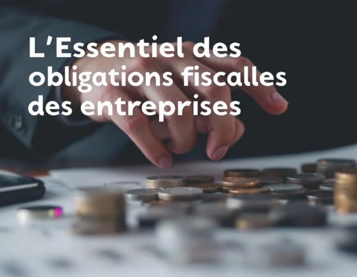 L'Essentiel des Obligations Fiscales des Entreprises